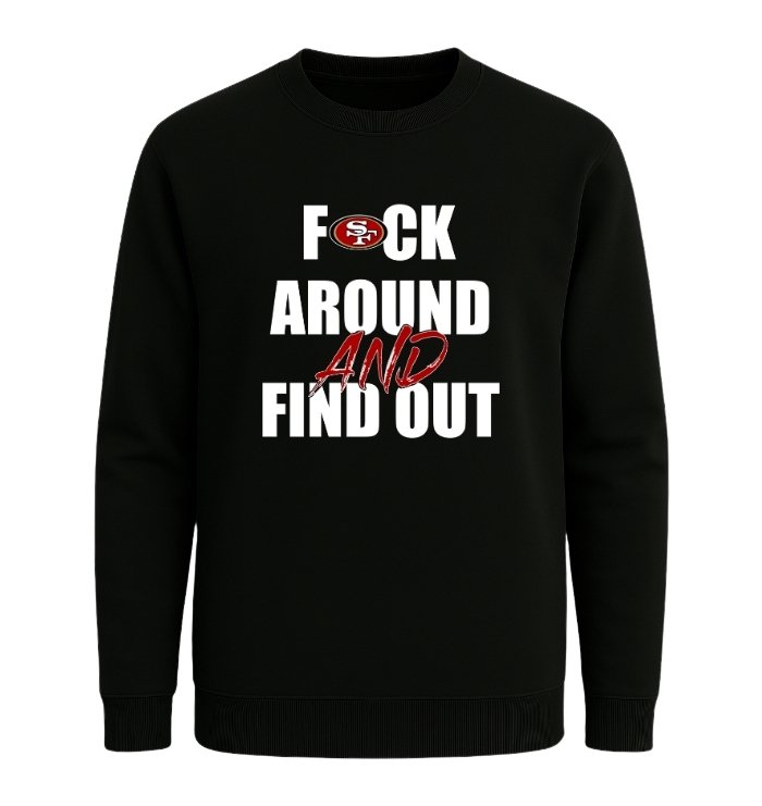 San Francisco 49ers F*ck Around And Find Out - Image 4