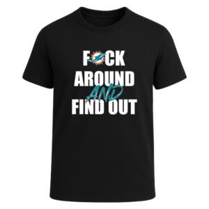 Miami Dolphins F*ck Around And Find Out