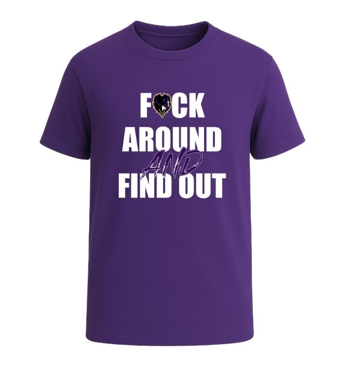 Baltimore Ravens F*ck Around And Find Out