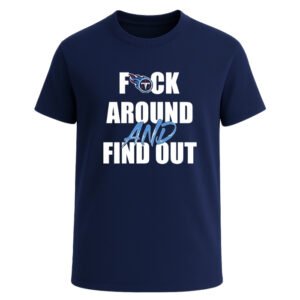 Tennessee Titans F*ck Around And Find Out