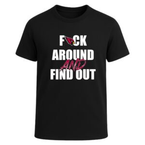 Arizona Cardinals F*ck Around And Find Out