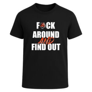 Cincinnati Bengals F*ck Around And Find Out