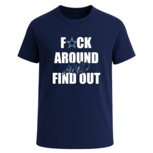 Dallas Cowboys F*ck Around And Find Out