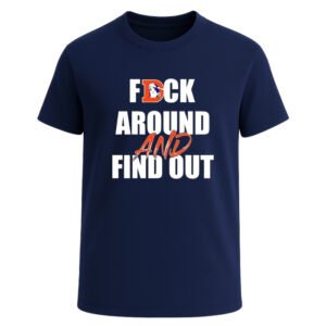 Denver Broncos F*ck Around And Find Out